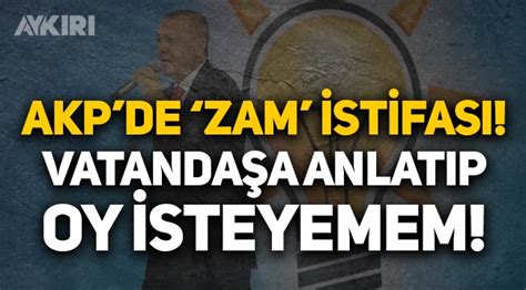 A­K­P­­d­e­n­ ­Z­a­m­ ­İ­s­t­i­f­a­s­ı­ ­G­e­l­d­i­!­ ­­B­u­ ­Z­a­m­l­a­r­l­a­ ­V­a­t­a­n­d­a­ş­t­a­n­ ­O­y­ ­İ­s­t­e­y­e­m­e­m­­